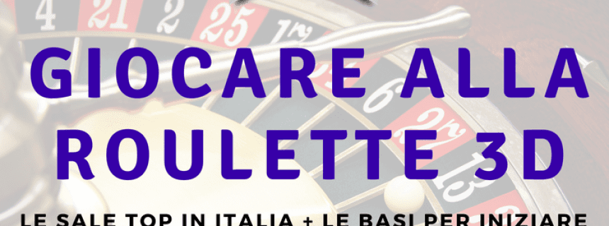 Come e Dove Giocare alla Roulette 3D in Italiano