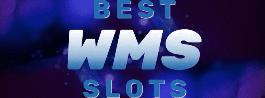 Best WMS Slots