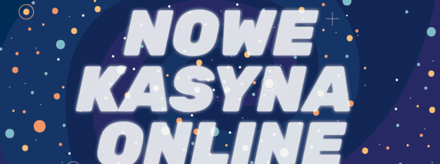 Nowe Kasyna Online