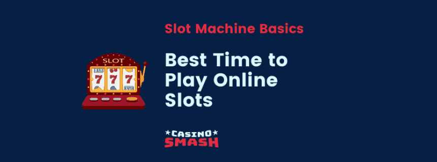 Best time to play slots
