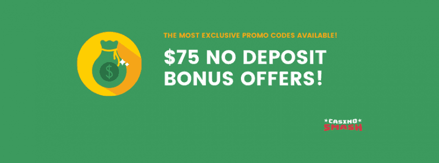 $75 No Deposit Bonus Offers