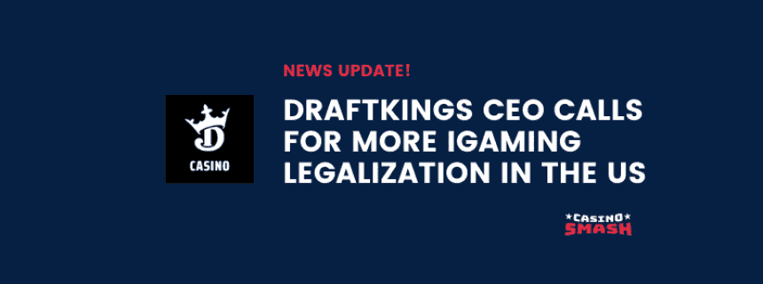 DraftKings CEO Calls on Regulators for Greater iGaming Legalization