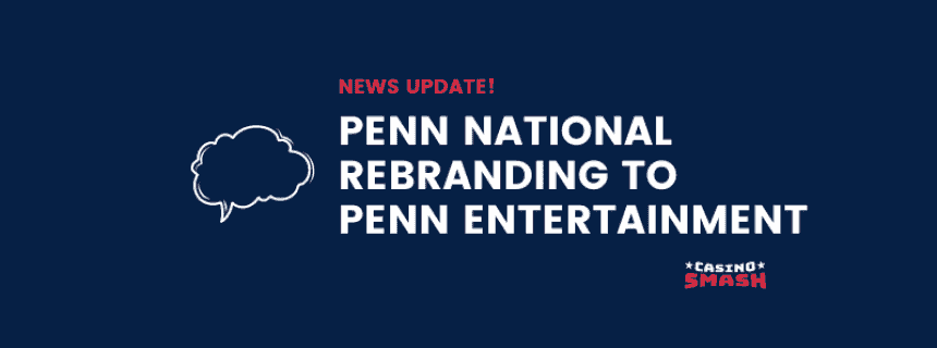 Penn National Rebranding to Penn Entertainment