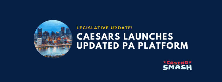 Caesars Launches Updated & Improved PA Platform
