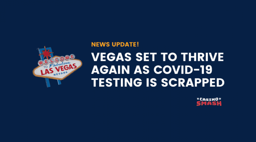 Las Vegas to Thrive Again as US Scrap COVID-19 Test