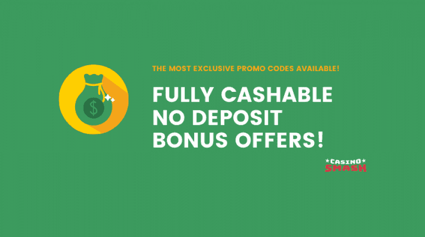 Fully Cashable No Deposit Bonus Offers