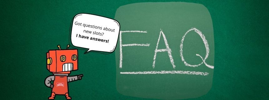 New Slots FAQ Section